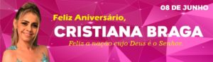 Feliz aniversário Cristiana Braga