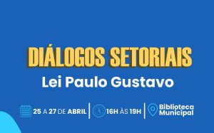Diálogos setoriais com fazedores de cultura discutem a Lei Paulo Gustavo a partir desta terça-feira